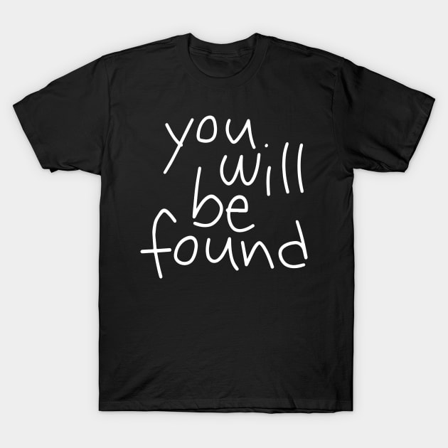 You Will Be Found (black) T-Shirt by byebyesally
